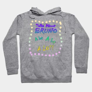 Talks About Bruno a Lot! Hoodie